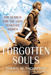 Forgotten Souls : The Search for the Lost Tuskegee Airmen
