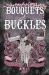 Bouquets and Buckles Bouquets and Buckles