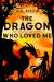 The Dragon Who Loved Me