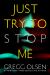 Just Try to Stop Me