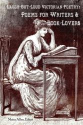 Laugh-Out-Loud Victorian Poetry : Poems for Writers & Book-Lovers