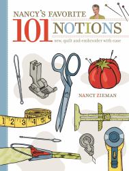 Nancy's Favorite 101 Notions : Sew, Quilt and Embroider with Ease