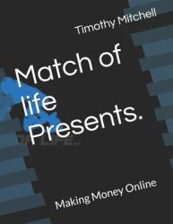 Match of Life Presents : Making Money Online