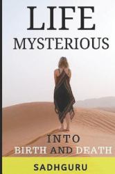Life Mysterious : Into Birth and Death
