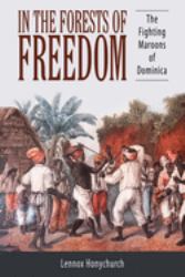 In the Forests of Freedom : The Fighting Maroons of Dominica