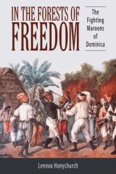 In the Forests of Freedom : The Fighting Maroons of Dominica