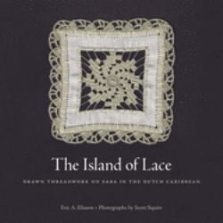 The Island of Lace : Drawn Threadwork on Saba in the Dutch Caribbean