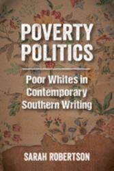 Poverty Politics : Poor Whites in Contemporary Southern Writing