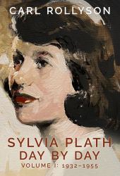 Sylvia Plath Day by Day, 1932-1955