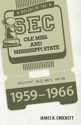 Rulers of the SEC : Ole Miss and Mississippi State, 1959-1966