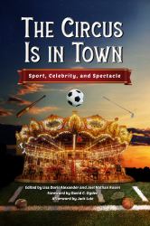 The Circus Is in Town : Sport, Celebrity, and Spectacle