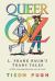 Queer Oz : L. Frank Baum's Trans Tales & Other Astounding Adventures in Sex & Gender