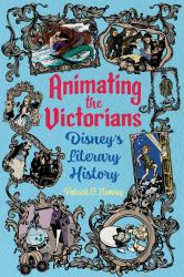 Animating the Victorians : Disney's Literary History