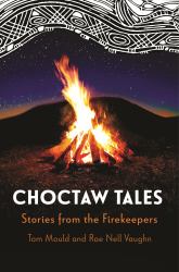 Choctaw Tales : Stories from the Firekeepers