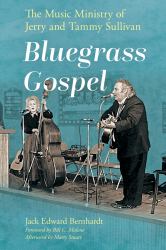 Bluegrass Gospel : The Music Ministry of Jerry and Tammy Sullivan