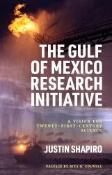The Gulf of Mexico Research Initiative : A Vision for Twenty-First-Century Science