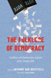 The Folklore of Democracy : Tradition and Democratic Culture after January 6th