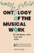 Ontology of the Musical Work : Scored Music, Jazz, Pop, and Rock