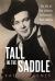 Tall in the Saddle : The Life of Ben Johnson, Hollywood's Real Cowboy