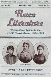 Race Literature : Women Contributors to the A. M. E. Church Review, 1884-1924