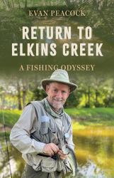 Return to Elkins Creek : A Fishing Odyssey