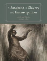 A Songbook of Slavery and Emancipation