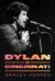 Dylan in Cincinnati Dylan in Cincinnati