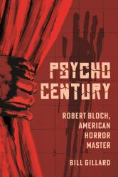 Psycho Century : Robert Bloch, American Horror Master