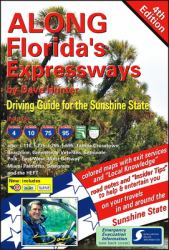 Along Florida's Expressways, 4th Edition : Driving Guide for the Sunshine State