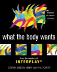 What the Body Wants : From the Creators of Interplay