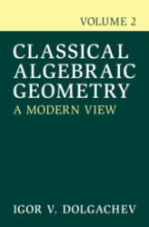 Classical Algebraic Geometry: Volume 2 : A Modern View