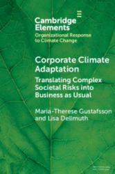 Corporate Climate Adaptation : Translating Complex Societal Risks into Business As Usual