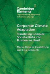 Corporate Climate Adaptation : Translating Complex Societal Risks into Business As Usual