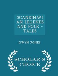 Scandinavian Legends and Folk - Tales - Scholar's Choice Edition