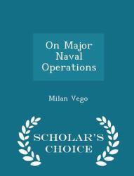 On Major Naval Operations - Scholar's Choice Edition