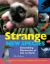 Strange New Species : Astonishing Discoveries of Life on Earth Strange New Species : Astonishing Discoveries of Life on Earth