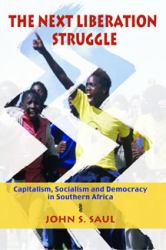 The Next Liberation Struggle : Capitalism, Socialism and Democracy in Southern Africa