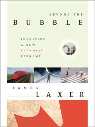 Beyond the Bubble : Imagining a New Canadian Economy