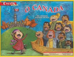 Our Song - The Story of O Canada : The Canadian National Anthem