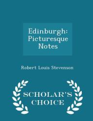 Edinburgh : Picturesque Notes - Scholar's Choice Edition