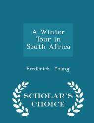 A Winter Tour in South Africa - Scholar's Choice Edition