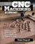Beginner's Guide to CNC Machining in Wood : Understanding the Machines, Tools, and Software, Plus Projects to Make