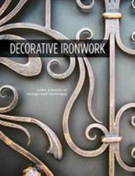 Decorative Ironwork : Some Aspects of Design and Technique