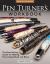 Pen Turner's Workbook, 4th Edition Revised and Expanded : The Best-Selling Guide for Making Pens Using Wood and Resin