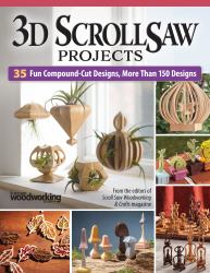 3D Scroll Saw Projects : 35 Fun Compound-Cut Projects, More Than 150 Patterns