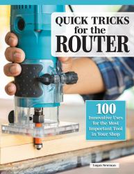 Beginner's Guide to the Router : Basic Jigs with Bonus Projects for the Most Versatile Tool in Your Shop