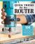 Quick Tricks for the Router : 100 Innovative Uses for the Most Important Tool in Your Shop