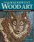 Making Magnificent Wood Art : Crafting Imaginative Works with Everyday Woodworking Tools