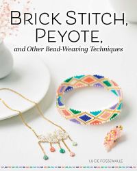 Brick Stitch, Peyote, and Other Bead-Weaving Techniques