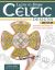 Learn to Draw Celtic Designs, 2nd Edition : Exercises and Patterns for Artists and Crafters